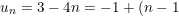 \dpi{100} \small u_n=3-4n=-1+(n-1).(-4)